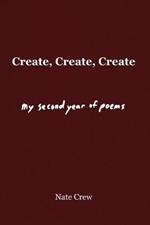 Create, Create, Create: My Second Year of Poems