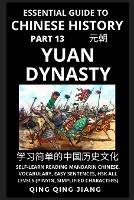 Essential Guide to Chinese History (Part 13): Yuan Dynasty, Self-Learn Reading Mandarin Chinese, Vocabulary, Easy Sentences, HSK All Levels (Pinyin, Simplified Characters)