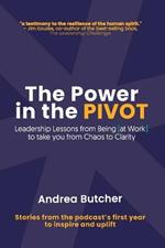 The Power in the PIVOT: Leadership Lessons From Being [at Work]