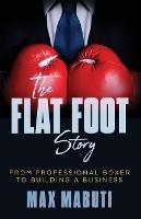 The Flat Foot Story: From Professional Boxer to Building a Business