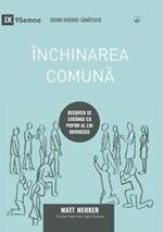 Inchinarea comuna (Corporate Worship) (Romanian): How the Church Gathers As God's People