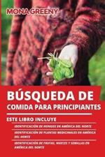 Busqueda de Comida Para Principiantes: Este libro incluye: Identificacion de hongos en America del Norte + Identificacion de plantas medicinales en America del Norte + Identificacion de frutas, nueces y semillas en America del Norte