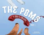 The Poms: A Dog-U-Drama Part 1