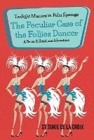 Twilight Manors in Palm Springs: The Peculiar Case of the Follies Dancer