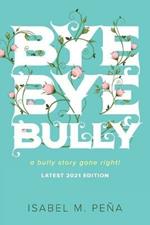 Bye Bye Bully: a bully story gone right!