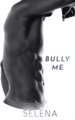 Bully Me: A Dark High School Romance