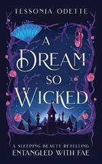 A Dream So Wicked: A Sleeping Beauty Retelling