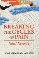 Breaking the Cycles of Pain: Soul Secrets