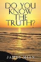 Do You Know The Truth?