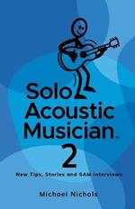 Solo Acoustic Musician 2: New Tips, Stories and SAM Interviews