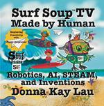 Surf Soup TV Made by Human: Robotics, AI, STEAM, and Inventions-Exploring Creativity with Paper Airplanes