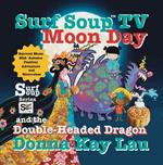 Surf Soup TV Moon Day and the Double-Headed Dragon: Harvest Moon Mid- Autumn Festival Adventure