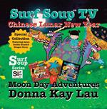 Surf Soup TV Chinese Lunar New Year and Moon Day Adventures: Special Collection  Featuring Asian Double-Headed Dragon Story