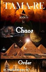 TAMA-RE Book III: Chaos to Order