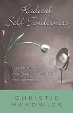 Radical Self-Tenderness