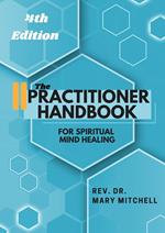 The Practitioner Handbook for Spiritual Mind Healing