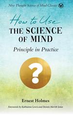 How to Use the Science of Mind