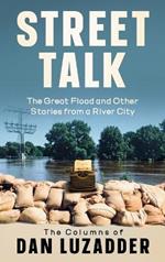 Street Talk: The Great Flood and Other Stories from a River City