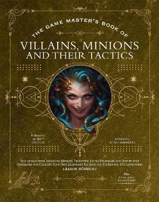 The Game Master’s Book of Villains, Minions and Their Tactics: Epic new antagonists for your PCs, plus new minions, fighting tactics, and guidelines for creating original BBEGs for 5th Edition RPG adventures - Aaron Hübrich,Dan Dillon,Jim Pinto - cover