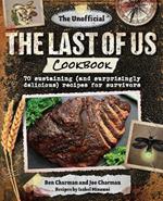 The Unofficial The Last of Us Cookbook: 70 sustaining (and surprisingly delicious) recipes for survivors