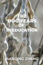 The Dog Years of Reeducation: Poems
