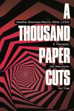 A Thousand Paper Cuts: A Therapist, Her Narcissist, His Trap