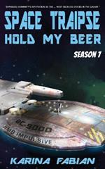 Space Traipse: Hold My Beer: Season Seven