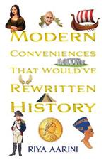 Modern Conveniences That Would've Rewritten History