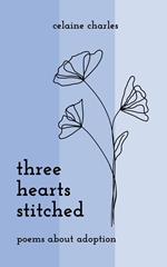 Three Hearts Stitched: Poems About Adoption