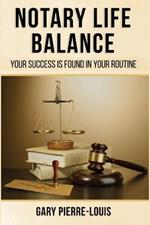 Notary Life Balance: Your Success Is Found in Your Routine