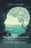 Awareness: A Pathway Into a Quite Mind & Open Heart