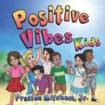 Positive Vibes Kids - The Picture Book: A Look at Positivity!