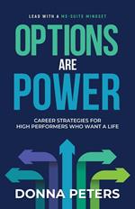 Options Are Power: Career Strategies for High Performers Who Want a Life