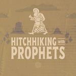 Hitchhiking with Prophets