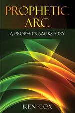 Prophetic Arc: A Prophet's Backstory