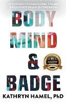 Body, Mind, and Badge: Strategies for Navigating Trauma & Resilience in Law Enforcement