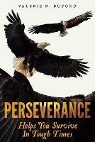 Perseverance: Helps You Survive In Tough Times