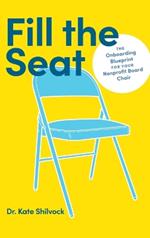 Fill the Seat: The Onboarding Blueprint for Your Nonprofit Board Chair