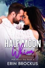 Half Moon Whim: An Enemies to Lovers Beach Romance