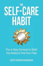 The Self-Care Habit: The 4-step Formula to Ditch the Stress and Find Your Flow