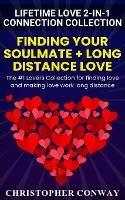 Lifetime Love 2-in-1 Connection Collection: Finding Your Soulmate + Long Distance Love - The #1 Lovers Collection for finding love and making love work long distance