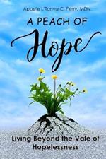 A Peach of Hope: Living Beyond the Vale of Hopelessness