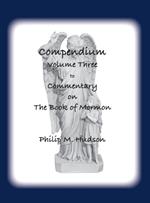 Compendium Volume Three: to Commentary on The Book of Mormon