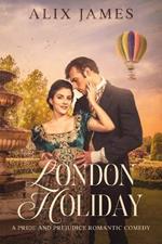 London Holiday: A Pride & Prejudice Romantic Comedy