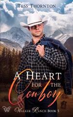 A Heart for the Cowboy: Walker Ranch Book 5