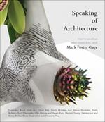 Speaking of Architecture: Interviews About What Comes Next, with Mark Foster Gage