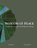 Wisdom of Place: A guide to Recovering the Sacred Origins of Landscape
