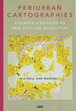 Periurban Cartographies: Kolkata’s ecologies and settled ruralities