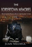 The Bordertown Memories: Never Killed Anyone, Never Had Anyone Killed