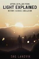 Light Explained: History, Science, Conclusion